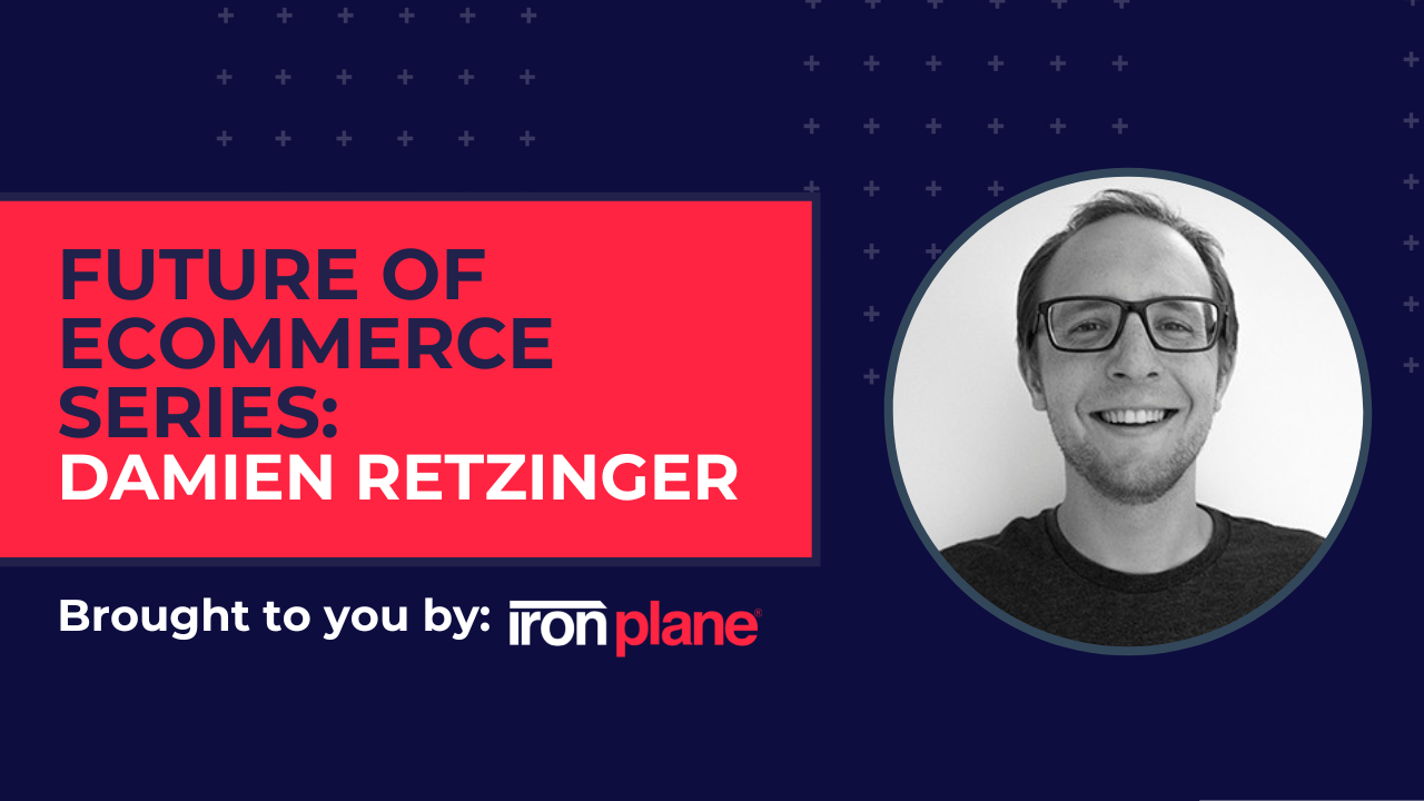 Future of eCommerce - Damien Retzinger