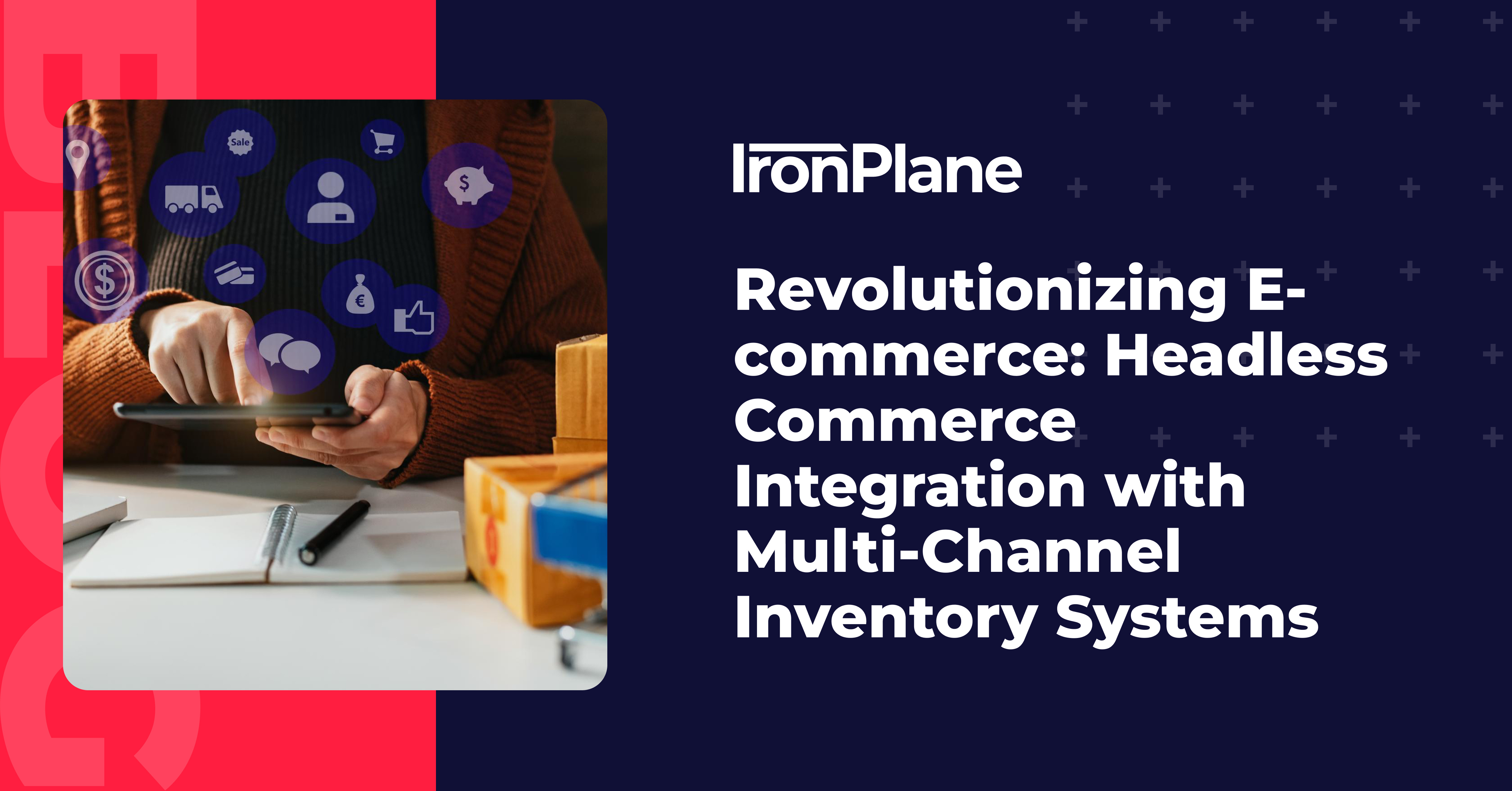 Revolutionizing E-commerce: Headless Commerce Integration with Multi-Channel Inventory Systems