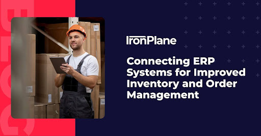 Connecting ERP Systems for Improved Inventory and Order Management